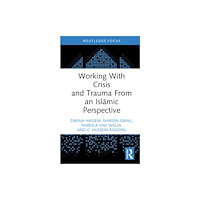 Taylor & francis ltd Working With Crisis and Trauma From an Islamic Perspective (inbunden, eng)