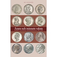 Bo Svensén Ärans och minnets valuta : Svenska Akademiens minnespenningar 1786-2009 (inbunden)
