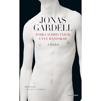 Jonas Gardell Torka aldrig tårar utan handskar: 3. Döden (pocket)