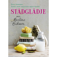 Marléne Eriksson Städglädje med Marléne Eriksson : rent hemma, städa med naturens egna medel (bok, flexband)
