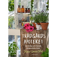Marie-Louise Eklöf Trädgårdsapoteket : att bruka och bereda terapeutiska örter (inbunden)