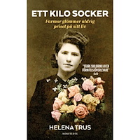 Helena Trus Ett kilo socker : farmor glömmer aldrig priset på sitt liv (pocket)