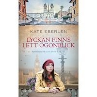 Kate Eberlen Lyckan finns i ett ögonblick (pocket)