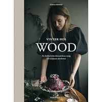 Sofia Wood Vinter hos Wood : en kokbok från höstmörkrets inträde till vårljusets återkomst (bok, halvklotband)