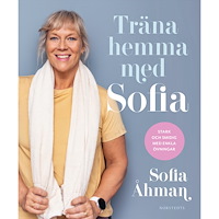 Marit Andersson Träna hemma med Sofia : stark och smidig med enkla övningar (inbunden)