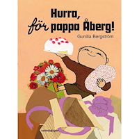 Gunilla Bergström Hurra, för pappa Åberg! (bok, kartonnage)