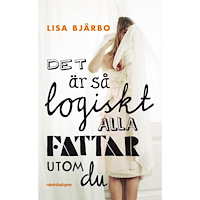 Lisa Bjärbo Det är så logiskt, alla fattar utom du (pocket)