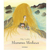 Kitty Crowther Mamma Medusa (inbunden)