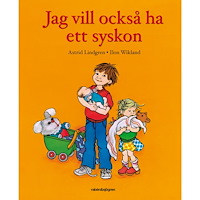 Astrid Lindgren Jag vill också ha ett syskon (inbunden)