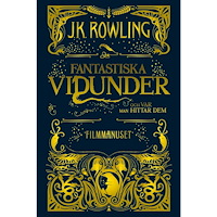 J. K. Rowling Fantastiska vidunder och var man hittar dem : Filmmanuset (inbunden)