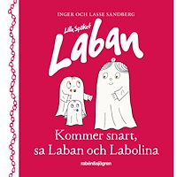 Inger Sandberg Kommer snart, sa Laban och Labolina (inbunden)