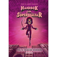 Elias Våhlund Handbok för superhjältar. Vargen kommer (inbunden)