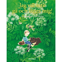 Astrid Lindgren Jag vill inte gå och lägga mig! (inbunden)