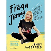 Jenny Jägerfeld Fråga Jenny : om kroppen, själen och allt runtomkring (bok, flexband)