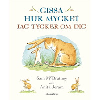 Sam McBratney Gissa hur mycket jag tycker om dig (inbunden)