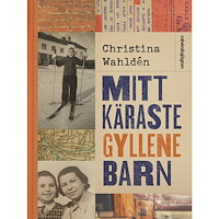 Christina Wahldén Mitt käraste gyllene barn (inbunden)