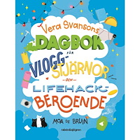 Moa de Bruin Vera Svansons dagbok för vloggstjärnor och lifehackberoende (inbunden)