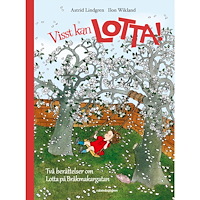 Astrid Lindgren Visst kan Lotta! : två berättelser om Lotta på Bråkmakargatan (inbunden)