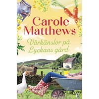 Carole Matthews Vårkänslor på Lyckans Gård (inbunden)