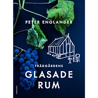 Peter Englander Trädgårdens glasade rum (inbunden)
