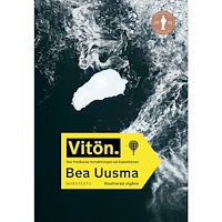 Bea Uusma Vitön : den fristående fortsättningen på Expeditionen (inbunden)