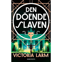 Victoria Larm Den döende slaven (inbunden)