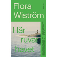 Flora Wiström Här ruvar havet (pocket)