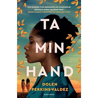 Dolen Perkins-Valdez Ta min hand (inbunden)
