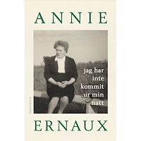 Annie Ernaux Jag har inte kommit ur min natt (inbunden)