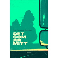 José Henrique Bortoluci Det som är mitt (inbunden)