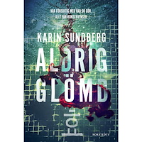 Karin Sundberg Aldrig glömd (inbunden)