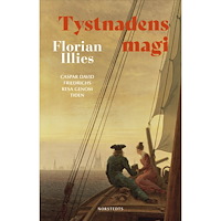 Florian Illies Tystnadens magi : Caspar David Friedrichs resa genom tiden (inbunden)
