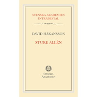 David Håkansson Svenska Akademiens inträdestal: Sture Allén (häftad)