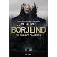Cilla Börjlind Skugga över Slagtjärn (inbunden)