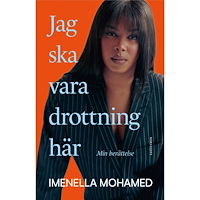 Imenella Mohamed Jag ska vara drottning här : min berättelse (inbunden)