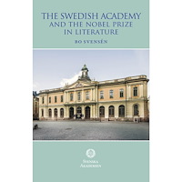 Bo Svensén The Swedish Academy and the Nobel Prize in literature (bok, flexband)