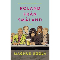 Magnus Uggla Roland från Småland (inbunden)