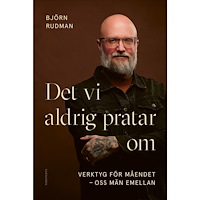 Björn Rudman Det vi aldrig pratar om : verktyg för måendet - oss män emellan (inbunden)