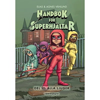 Elias Våhlund Handbok för superhjältar. Alla ljuger (inbunden)