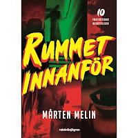 Mårten Melin Rummet innanför : 10 fantastiska berättelser (inbunden)