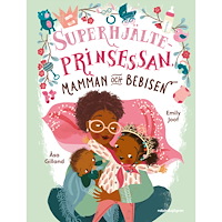 Emily Joof Superhjälteprinsessan, mamman och bebisen (inbunden)