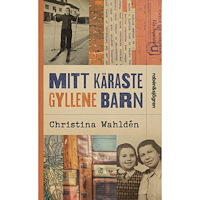 Christina Wahldén Mitt käraste gyllene barn (pocket)