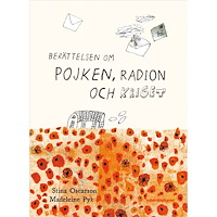Stina Oscarson Berättelsen om pojken, radion och kriget (inbunden)