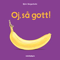 Björn Bergenholtz Oj, så gott! (bok, board book)