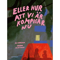 Ia Isaksson Eller hur att vi är kompisar nu (inbunden)