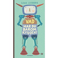 Lena Sjöberg Vad har du bakom ryggen? (inbunden)