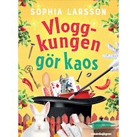Sophia Larsson Vloggkungen gör kaos (inbunden)