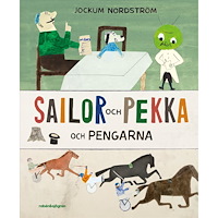 Jockum Nordström Sailor och Pekka och pengarna (inbunden)