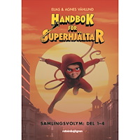 Elias Våhlund Handbok för superhjältar. Del 1-4, Samlingsvolym (inbunden)