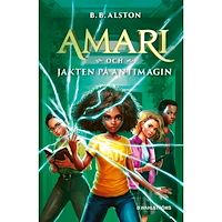 B.B. Alston Amari och jakten på antimagin (inbunden)